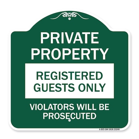 Signmission Private Property Registered Guests Violators Prosecuted, Green & White Alum, 18" H, GW-1818-23248 A-DES-GW-1818-23248